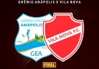 Vila nova enfrenta Gremio Anapolis pela final do Goianão 2021 neste domingo