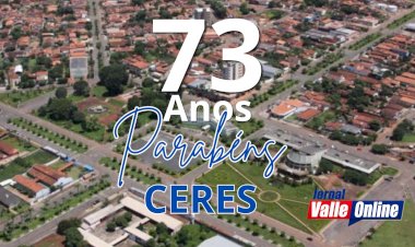 Equipe do Jornal Valle Online parabeniza Ceres pelos seus 73 anos de emancipação política