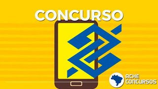 Concurso do Banco do Brasil: Confira as Vagas, cargos e a data de inscrições.