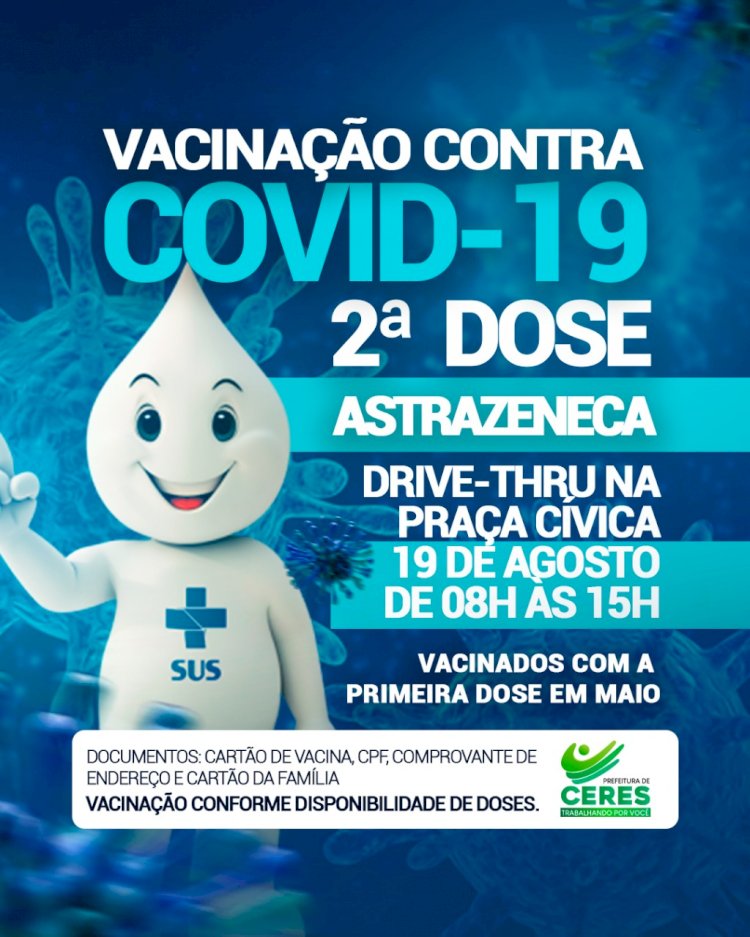 Prefeitura de Ceres comunica 2ª dose ASTRAZENECA vacinação contra a covid dia 19 de agosto das 8 hrs as 15 hrs