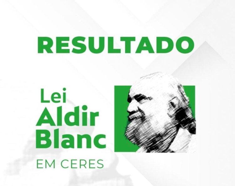 Prefeitura de Ceres divulga resultado final do edital da lei Aldir Blanc