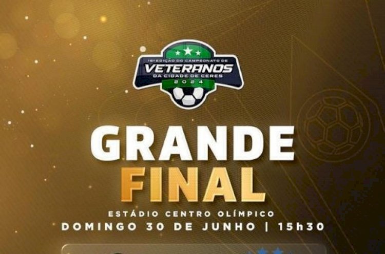 Final do Campeonato Veterano de Futebol Amador de Ceres acontece neste domingo no Estádio Centro Olímpico 30/06/2024 (15 hs30)